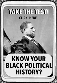 Click to take the quiz! Take the Black Political History Quiz!